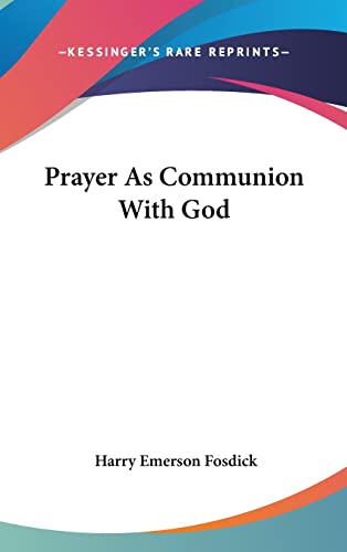 Prayer As Communion With God (9781161540741) by Fosdick, Harry Emerson