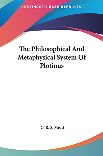 The Philosophical And Metaphysical System Of Plotinus (9781161542806) by Mead, G R S