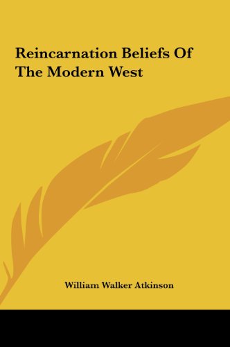Reincarnation Beliefs Of The Modern West (9781161543476) by Atkinson, William Walker