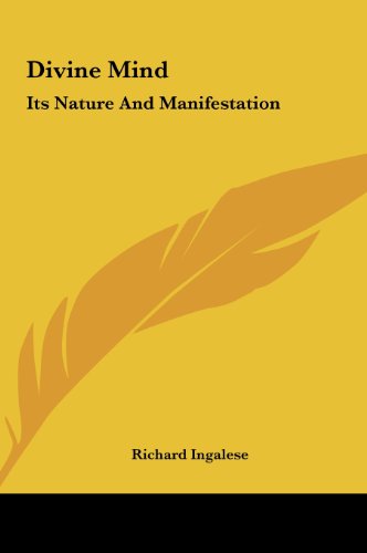 Divine Mind: Its Nature And Manifestation (9781161544022) by Ingalese, Richard