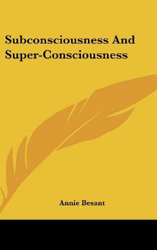 Subconsciousness And Super-Consciousness (9781161544633) by Besant, Annie