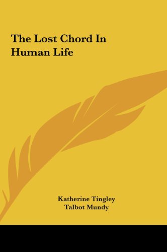 The Lost Chord In Human Life (9781161545593) by Tingley, Katherine; Mundy, Talbot