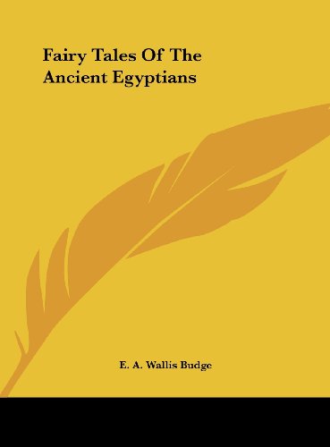 Fairy Tales Of The Ancient Egyptians (9781161546187) by Budge, E. A. Wallis