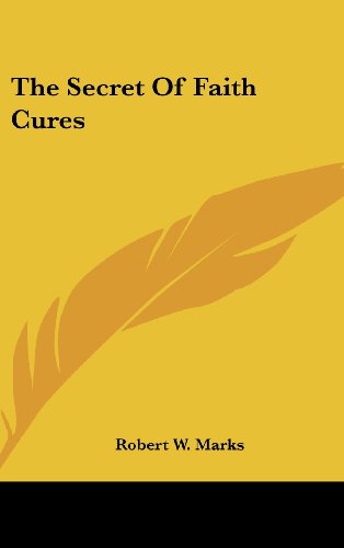 The Secret Of Faith Cures (9781161547153) by Marks, Robert W.