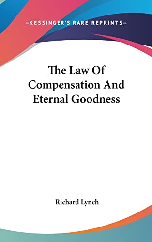 The Law Of Compensation And Eternal Goodness (9781161547177) by Lynch, Richard