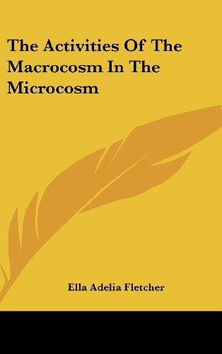 The Activities Of The Macrocosm In The Microcosm (9781161548747) by Fletcher, Ella Adelia