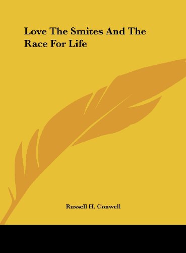 Love The Smites And The Race For Life (9781161551785) by Conwell, Russell H.