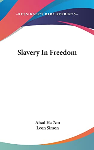Slavery In Freedom (9781161552133) by Ha 'am, Ahad