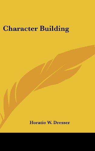 Character Building (9781161552478) by Dresser, Horatio W.