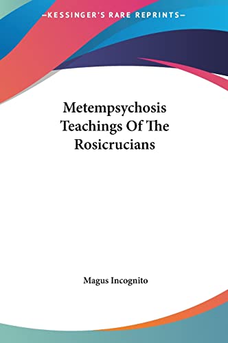 Metempsychosis Teachings Of The Rosicrucians (9781161552881) by Incognito, Magus