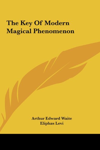 The Key Of Modern Magical Phenomenon (9781161553161) by Waite, Arthur Edward; Levi, Eliphas