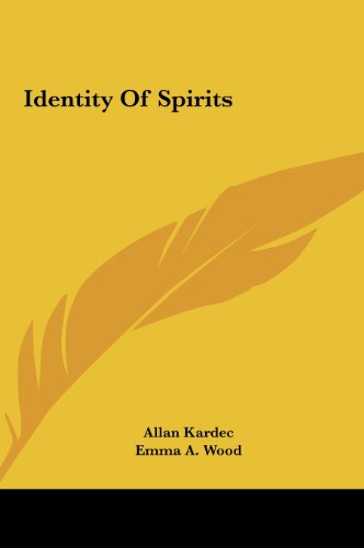 Identity Of Spirits (9781161554151) by Kardec, Allan; Wood, Emma A.