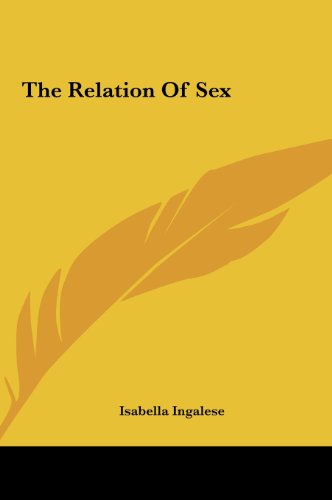 The Relation Of Sex (9781161554328) by Ingalese, Isabella