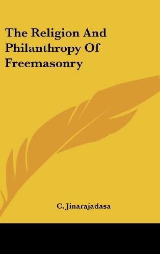 The Religion And Philanthropy Of Freemasonry (9781161554724) by Jinarajadasa, C.