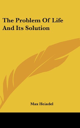 The Problem of Life and Its Solution (9781161555226) by Heindel, Max