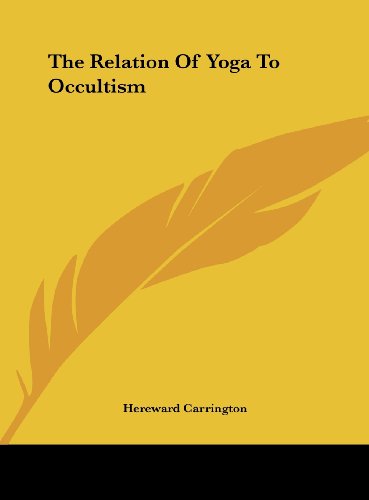 The Relation Of Yoga To Occultism (9781161556254) by Carrington, Hereward