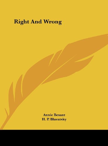 Right And Wrong (9781161556384) by Besant, Annie; Blavatsky, H. P.