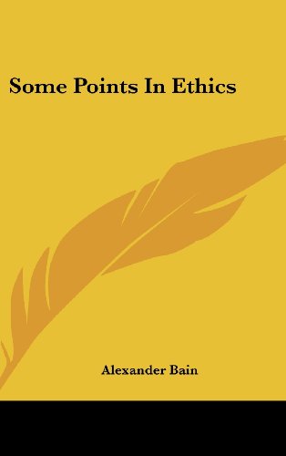 Some Points In Ethics (9781161556988) by Bain, Alexander