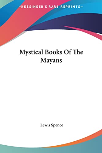 Mystical Books Of The Mayans (9781161559798) by Spence, Lewis
