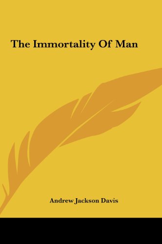 The Immortality Of Man (9781161559828) by Davis, Andrew Jackson