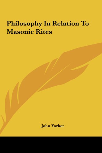 Philosophy In Relation To Masonic Rites (9781161561814) by Yarker, John