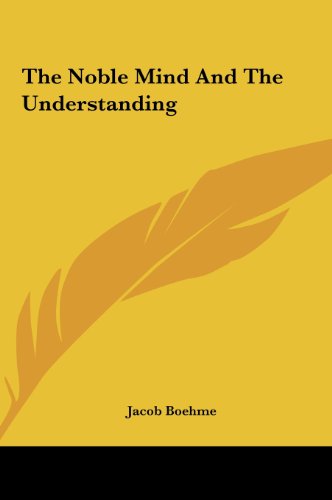 The Noble Mind And The Understanding (9781161563429) by Boehme, Jacob