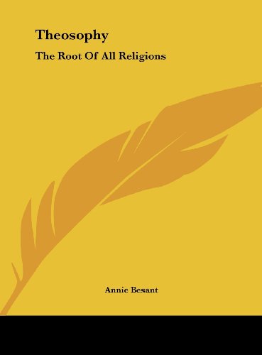 Theosophy: The Root Of All Religions (9781161564402) by Besant, Annie