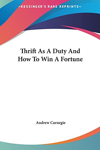 Thrift As A Duty And How To Win A Fortune (9781161564747) by Carnegie, Andrew