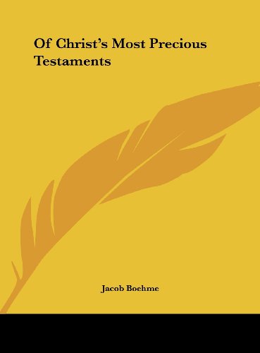 Of Christ's Most Precious Testaments (9781161565461) by Boehme, Jacob