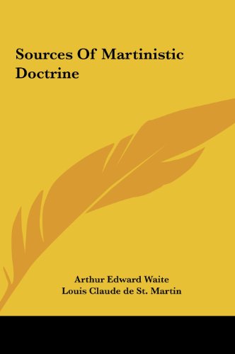 Sources Of Martinistic Doctrine (9781161565638) by Waite, Arthur Edward; St. Martin, Louis Claude De