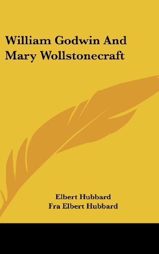 William Godwin And Mary Wollstonecraft (9781161566666) by Hubbard, Elbert; Hubbard, Fra Elbert