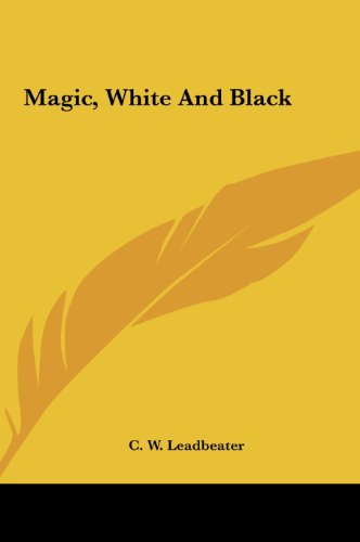 Magic, White And Black (9781161567595) by Leadbeater, C. W.