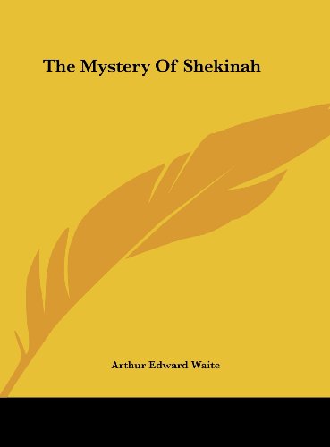 The Mystery Of Shekinah (9781161572711) by Waite, Arthur Edward