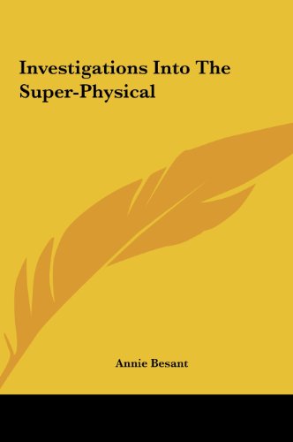 Investigations Into The Super-Physical (9781161573015) by Besant, Annie