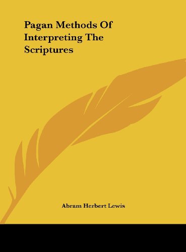 Pagan Methods Of Interpreting The Scriptures (9781161577211) by Lewis, Abram Herbert