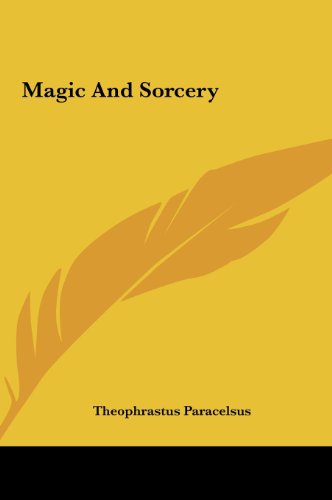 Magic And Sorcery (9781161578157) by Paracelsus, Theophrastus