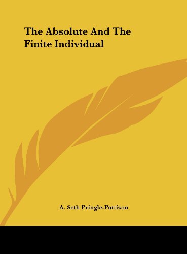 The Absolute And The Finite Individual (9781161580792) by Pringle-Pattison, A. Seth