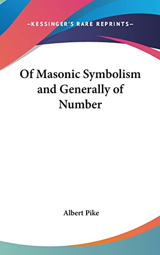 Of Masonic Symbolism and Generally of Number (9781161581362) by Pike, Albert