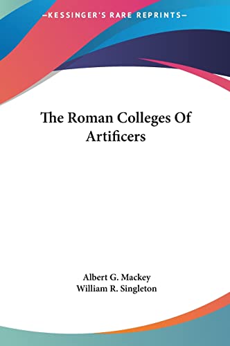The Roman Colleges Of Artificers (9781161582185) by Mackey, Albert G; Singleton, William R