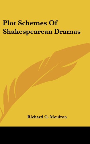 Plot Schemes Of Shakespearean Dramas (9781161582802) by Moulton, Richard G.