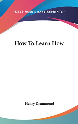 How To Learn How (9781161583328) by Drummond, Henry