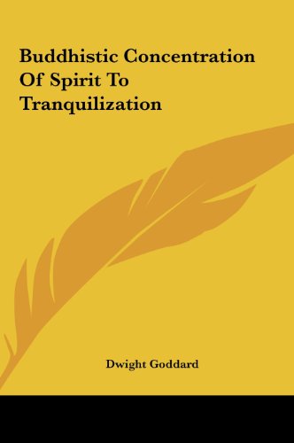 Buddhistic Concentration Of Spirit To Tranquilization (9781161583847) by Goddard, Dwight