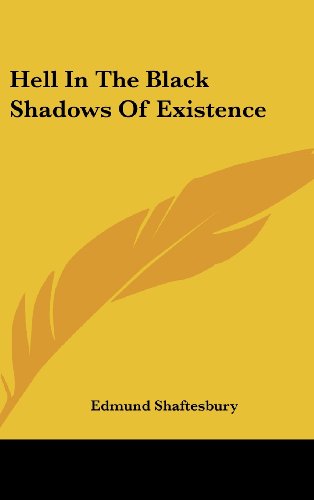 Hell In The Black Shadows Of Existence (9781161584660) by Shaftesbury, Edmund