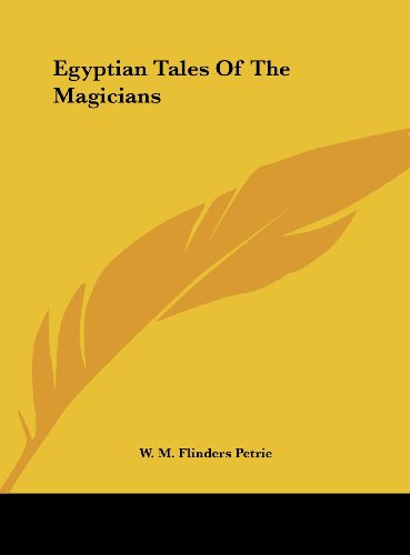 Egyptian Tales Of The Magicians (9781161585919) by Petrie, W. M. Flinders