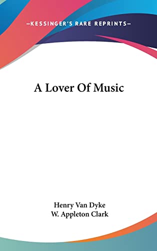 A Lover Of Music (9781161586244) by Van Dyke, Henry