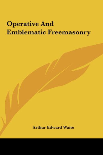 Operative And Emblematic Freemasonry (9781161586374) by Waite, Arthur Edward