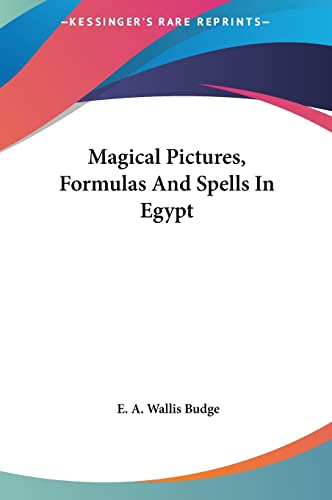 Magical Pictures, Formulas And Spells In Egypt (9781161586800) by Budge, E A Wallis