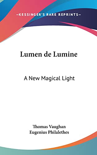 Lumen de Lumine: A New Magical Light (9781161592795) by Vaughan, Thomas; Philalethes, Eugenius