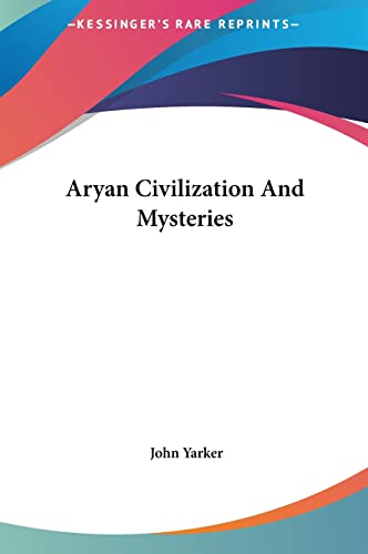 Aryan Civilization And Mysteries (9781161594669) by Yarker, John