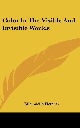 Color In The Visible And Invisible Worlds (9781161595611) by Fletcher, Ella Adelia
